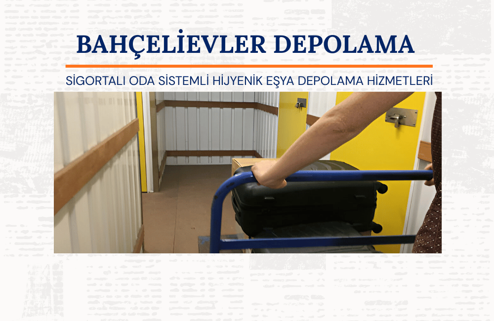 Bahçelievler eşya depolama